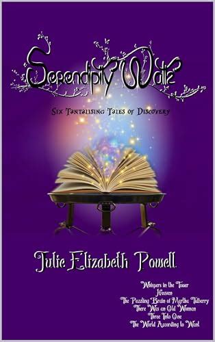 Serendipity Waltz Six Tantalising Tales Of Discovery By Julie