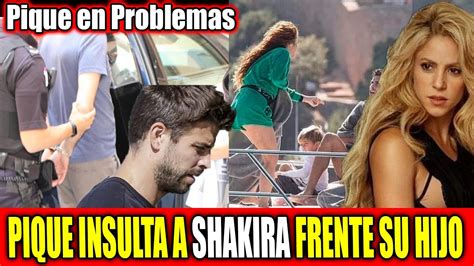 SUCEDIO HOY Hace Unas Horas PIQUE Insulta A SHAKIRA En Pleno