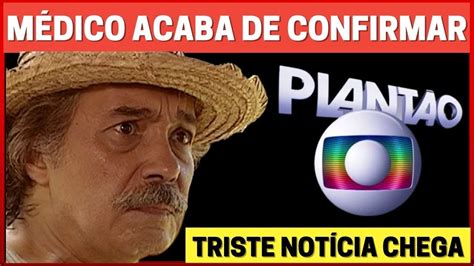 INFELIZMENTE Acaba Ser Confirmado Querido Ator Pedro Paulo Rangel O