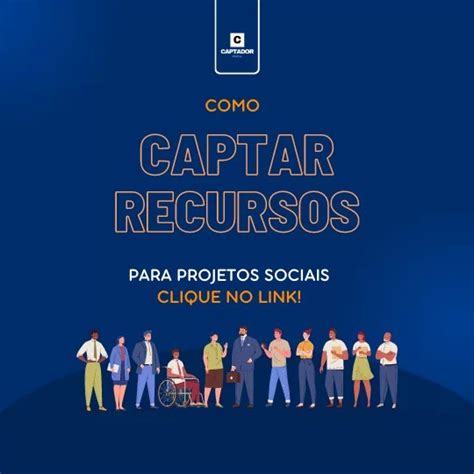 Como Captar Recursos Para Projetos Sociais Portal Do Captador