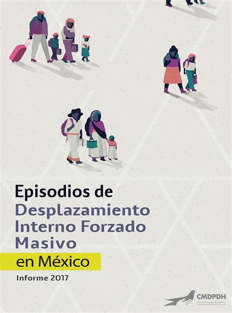 Episodios De Desplazamiento Interno Forzado Masivo En M Xico Informe