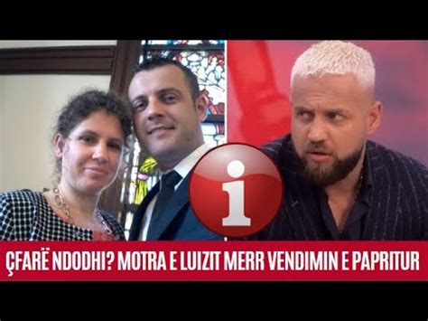 Far Ndodhi Motra E Luizit Merr Vendimin E Papritur Viral