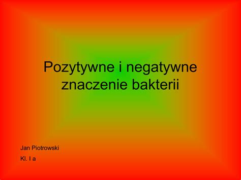 Pozytywne I Negatywne Znaczenie Bakterii