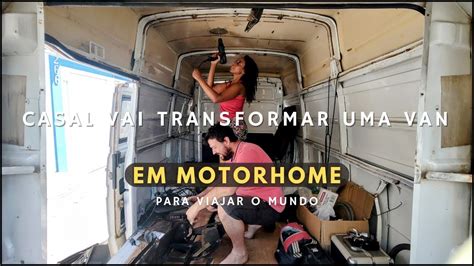 Casal Vai Transformar Uma Van Em Motorhome Para Viajar Ao Mundo