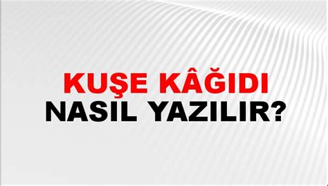 Kuşe Kâğıdı Nasıl Yazılır NTV Haber