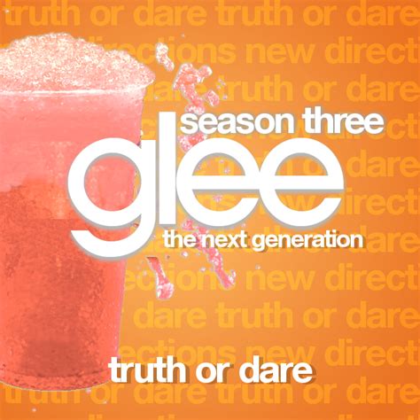 Truth Or Dare Glee The Next Generation Fan Fiction Wiki Fandom