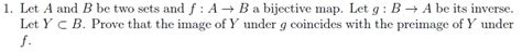 Solved 1 Let A And B Be Two Sets And F A B A Bijective Chegg