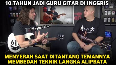 Kalah Telak 10 Tahun Jadi Guru Gitar Di Inggris Menyerah Dengan Teknik