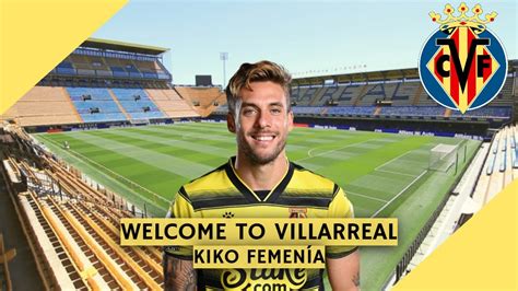 Kiko Femenía 31yo Welcome to Villarreal YouTube