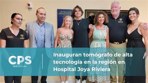 Inauguran tomógrafo en Hospital Joya Riviera CPS Noticias Puerto