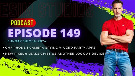 ESIM STUDIOS Podcast Ep 149 Google Pixel 9 Hands On Leak CMF Phone