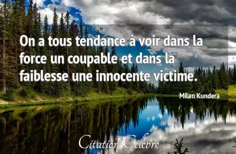 Citation Milan Kundera Force On A Tous Tendance Voir Dans La Force