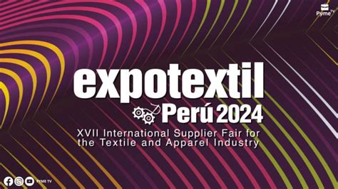 EXPOTEXTIL PERÚ 2024 XVII FERIA INTERNACIONAL DE PROVEEDORES DE LA