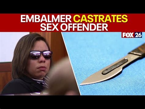 Texas Embalmer Cut Off Sex Offender Corpse S Penis