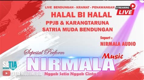 Live New Nirmala Halal Bi Halal Ppjb Karang Taruna Satria Muda