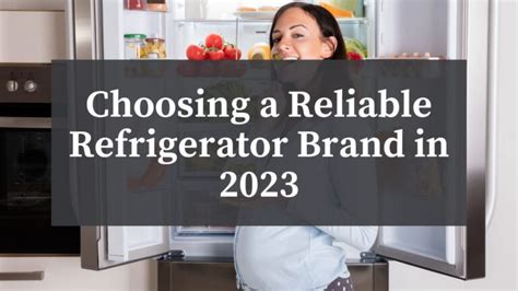 Choosing a Reliable Refrigerator Brand in 2023 - Atherton Appliance Blog