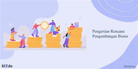 Pengertian Rencana Pengembangan Bisnis Tahapan Dan Contohnya