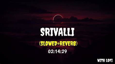 Srivalli Slowed Reverb Pushpa Javed Ali New Trending Hindi