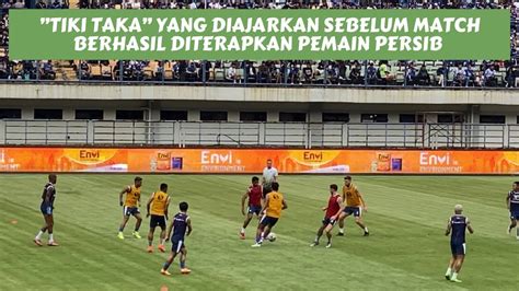 Persib Latihan Tiki Taka Sebelum Match Menjadi Salah Satu Faktor