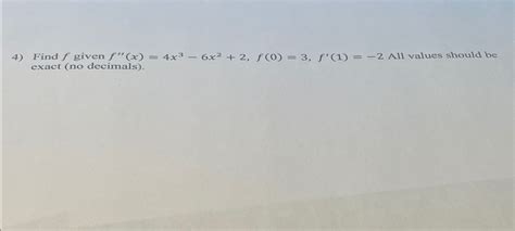 Solved Find F ﻿given F X 4x3 6x2 2 F 0 3 F 1 2 ﻿all