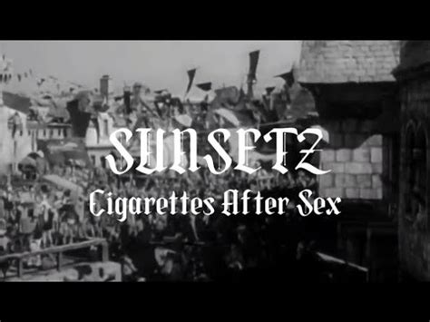 Sunsetz Cigarettes After Sex Fan Videoclip YouTube