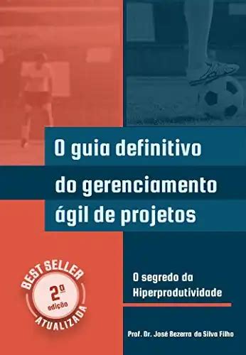 O Guia Definitivo do Gerenciamento Ágil de Projetos O Segredo da