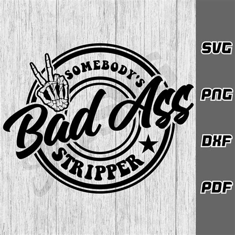 Somebody S Bad Ass Stripper SVG Png Dxf Pdf Cricut Cut File SVG Files Dancer Svg