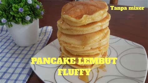 Resep Pancake Fluffy Lembut Praktis Youtube