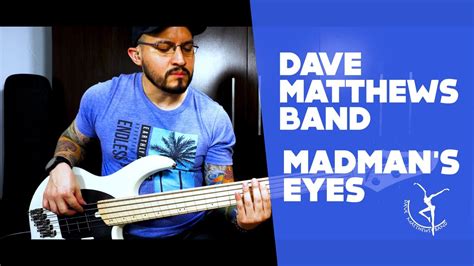 Dave Matthews Band Madmans Eyes Bass Cover Tab Youtube