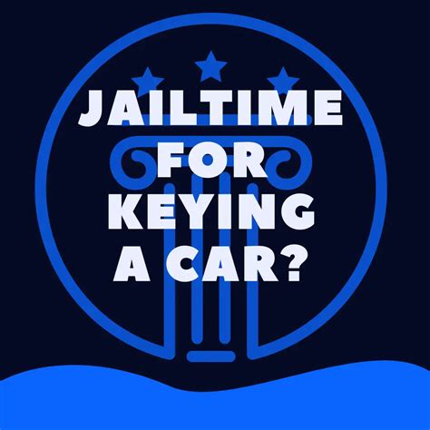 Can You Go To Jail For Keying A Car Law Stuff Explained