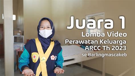 Juara Lomba Video Perawatan Keluarga Arcc Se Barlingmascakeb Pmr