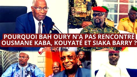 POURQUOI BAH OURY N A PAS RENCONTRÉ OUSMANE KABA KOUYATÉ ET SIAKA