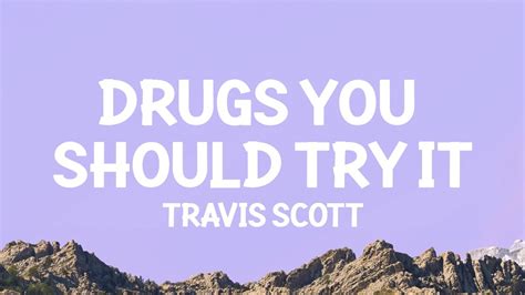 Travis Scott Drugs You Should Try It Lyrics YouTube