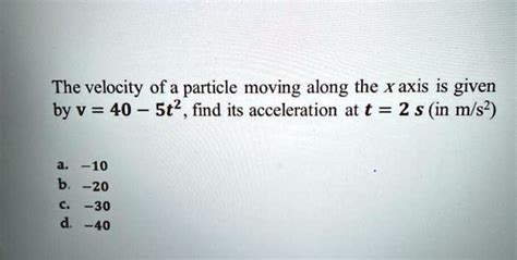 Solved The Velocity Of A Particle Moving Along The Xaxis Is Given By V