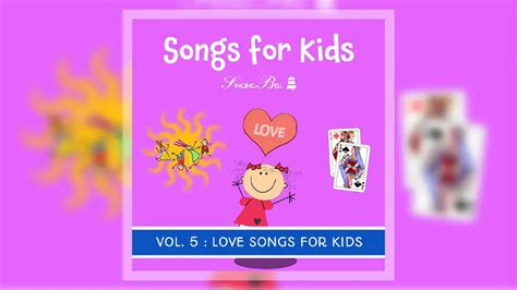 Songs for Kids Vol. 5: Love Songs for Kids : Singing Bell