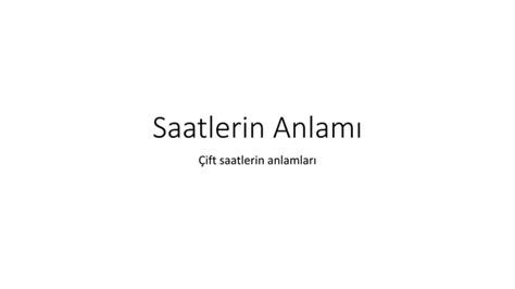 Saatlerin Anlamı Çift Saat Anlamları PPT