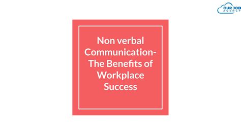 Non Verbal Communication The Benefits For Workplace Success By Ourjobagency Issuu