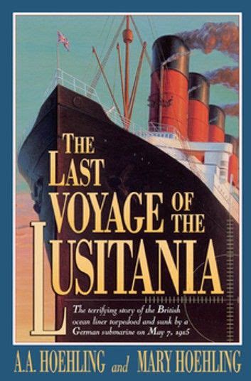 Buy The Last Voyage Of The Lusitania By A A Hoehling Mary Hoehling