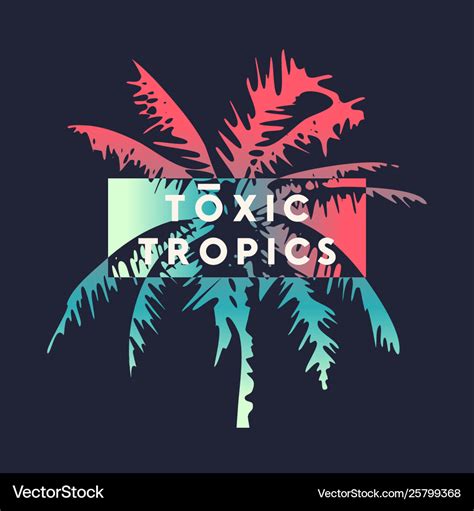 Toxic Tropics Graphic T Shirt Design Typography Vector Image