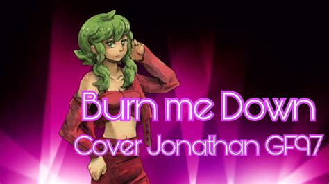 KIRA Burn Me Down Cover Jonathan GF97 YouTube