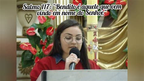 Salmo Bendito Aquele Que Vem Vindo Em Nome Do Senhor Youtube