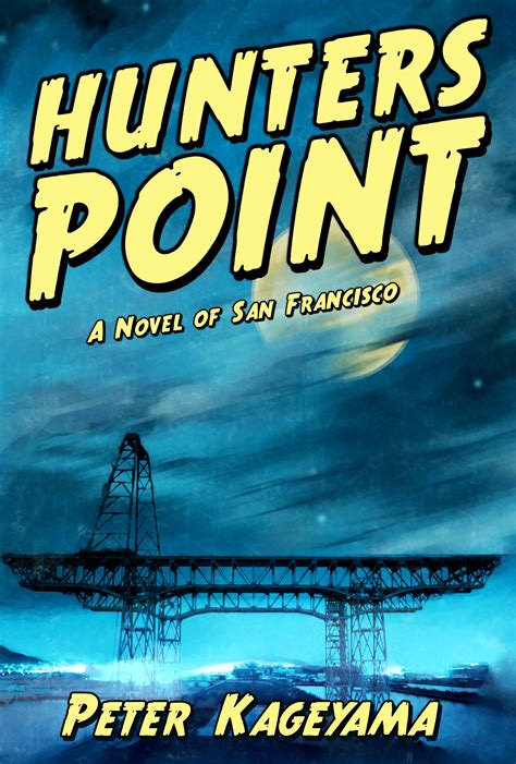 Hunters Point: A Novel of San Francisco by Peter Kageyama | Goodreads