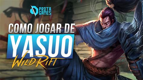 COMO JOGAR DE YASUO NO WILD RIFT GUIA COMPLETO DE RUNAS BUILDS E