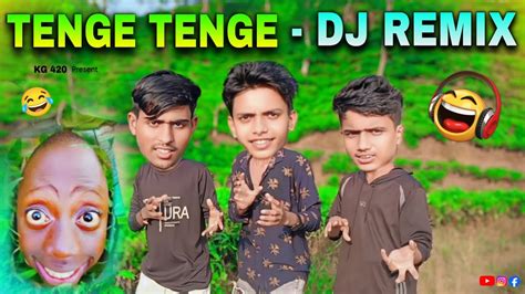 Tenge Tenge Dj Remix 😂 Kg 420 Tenge Tenge Song Dance Tenge Tenge