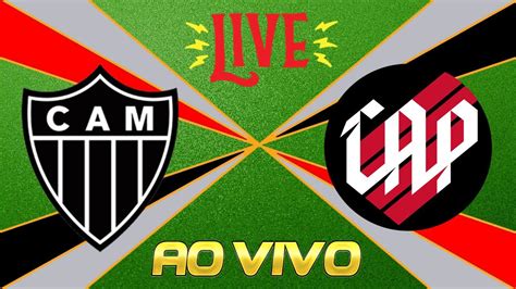 TransmissÃo AtlÉtico Mg X AthlÉtico Pr Ao Vivo BrasileirÃo SÉrie A 2023 3ª Rodada NarraÇÃo