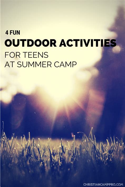 4 Fun Outdoor Activities for Teens At Summer Camp - Christian Camp Pro