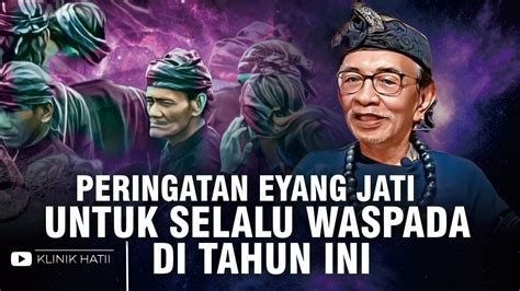 PERINGATAN EYANG JATI UNTUK SELALU WASPADA DI TAHUN INI YouTube