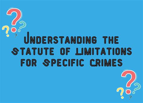 Understanding The Statute Of Limitations For Specific Crimes Legal