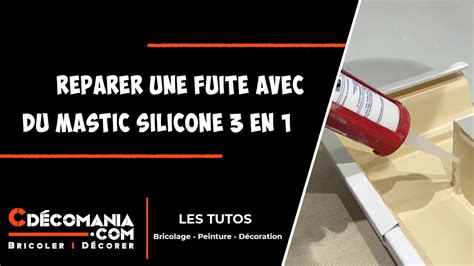 R Parer Une Fuite Avec Du Mastic Silicone En Sylex R Paration