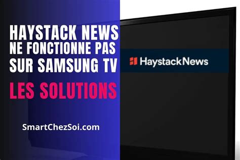 Haystack News Ne Fonctionne Pas Sur Samsung Tv Solutions